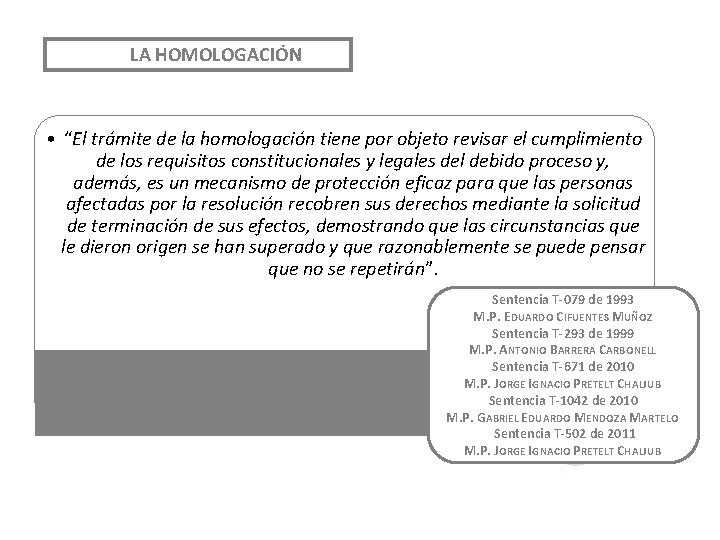 LA HOMOLOGACIÓN • “El trámite de la homologación tiene por objeto revisar el cumplimiento