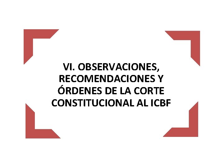 VI. OBSERVACIONES, RECOMENDACIONES Y ÓRDENES DE LA CORTE CONSTITUCIONAL AL ICBF 