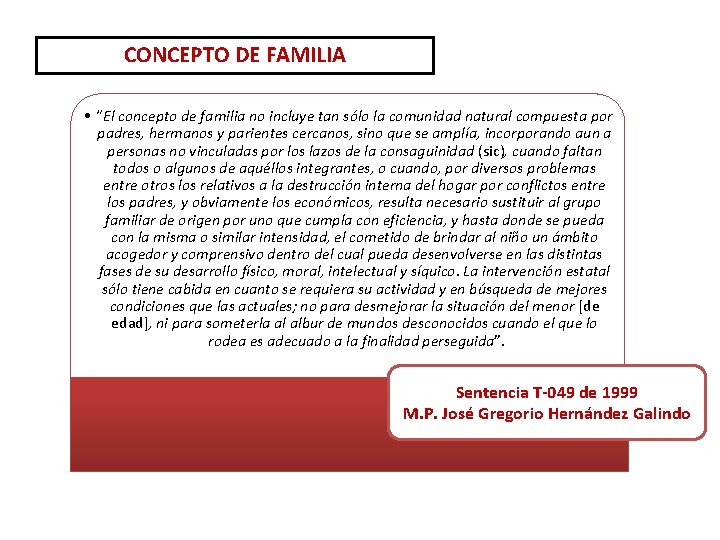 CONCEPTO DE FAMILIA • “El concepto de familia no incluye tan sólo la comunidad