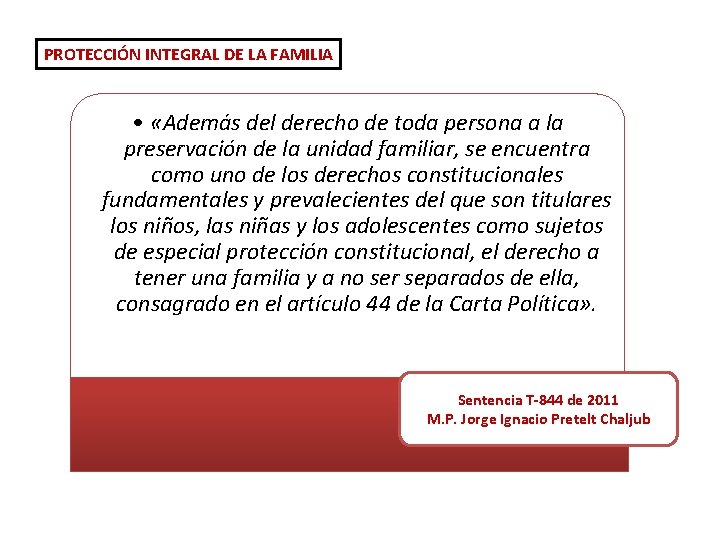 PROTECCIÓN INTEGRAL DE LA FAMILIA • «Además del derecho de toda persona a la