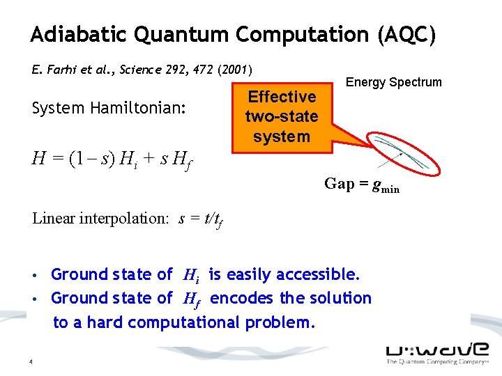 Adiabatic Quantum Computation (AQC) E. Farhi et al. , Science 292, 472 (2001) System