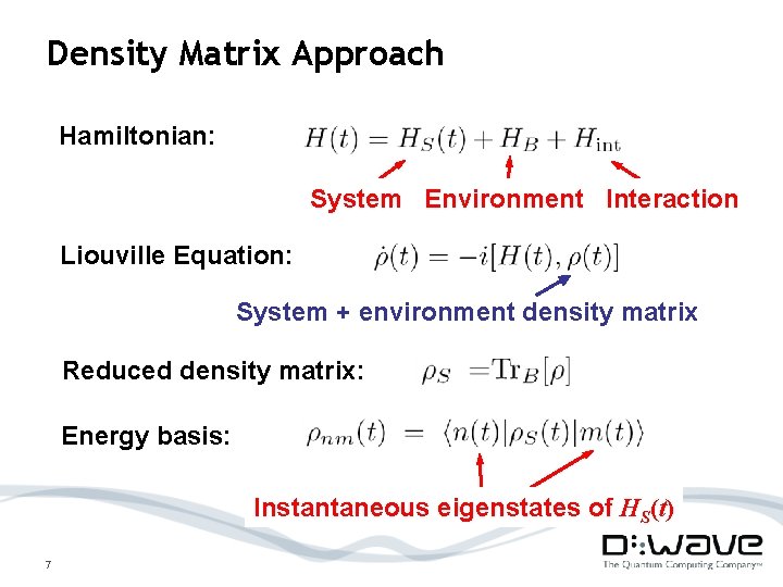 Density Matrix Approach Hamiltonian: System Environment Interaction Liouville Equation: System + environment density matrix