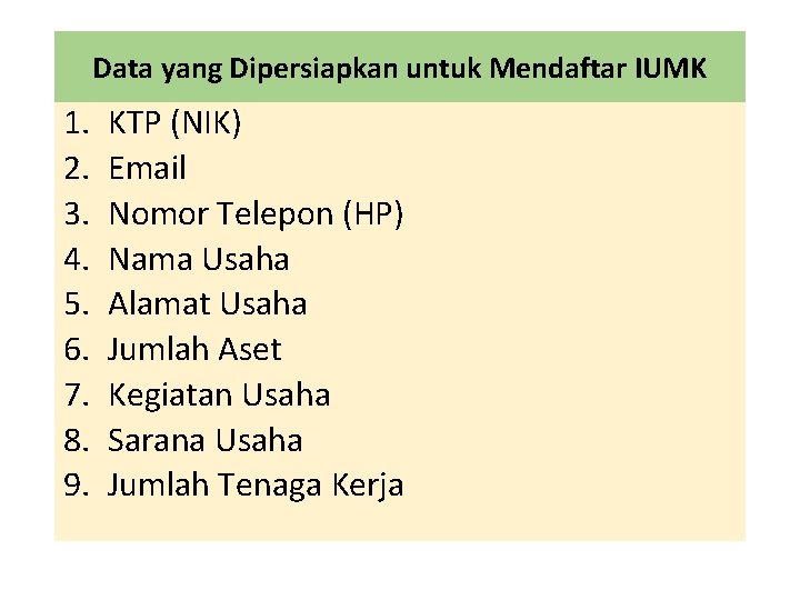 Data yang Dipersiapkan untuk Mendaftar IUMK 1. 2. 3. 4. 5. 6. 7. 8.