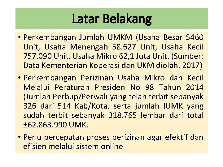 Latar Belakang • Perkembangan Jumlah UMKM (Usaha Besar 5460 Unit, Usaha Menengah 58. 627