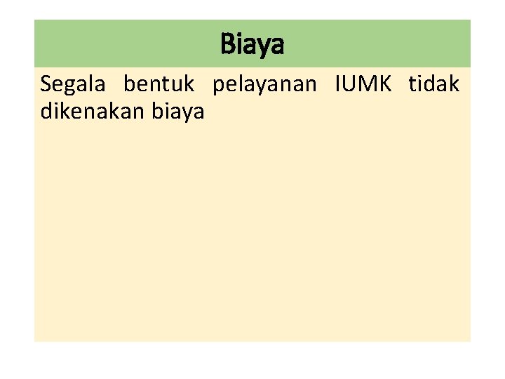 Biaya Segala bentuk pelayanan IUMK tidak dikenakan biaya 