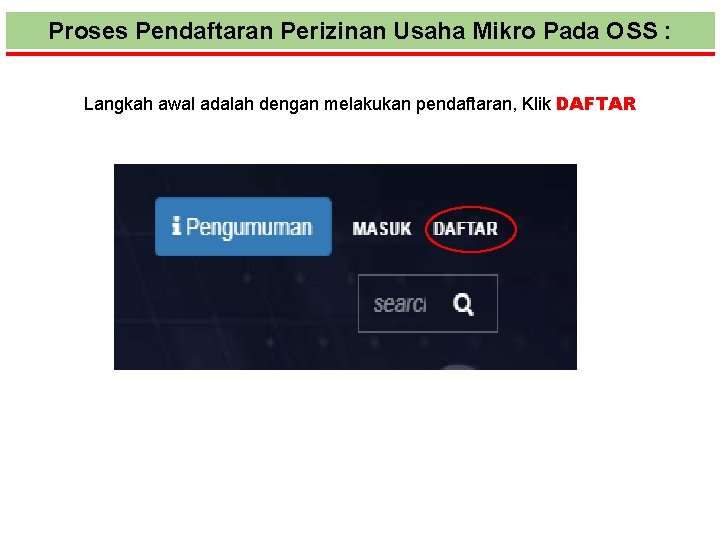 Proses Pendaftaran Perizinan Usaha Mikro Pada OSS : Langkah awal adalah dengan melakukan pendaftaran,