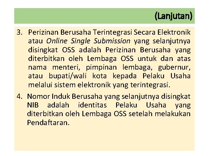 (Lanjutan) 3. Perizinan Berusaha Terintegrasi Secara Elektronik atau Online Single Submission yang selanjutnya disingkat