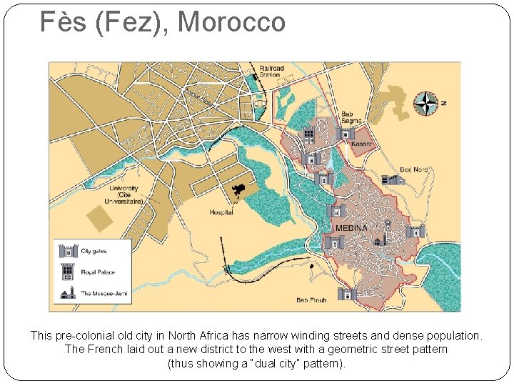 Fès (Fez), Morocco This pre-colonial old city in North Africa has narrow winding streets