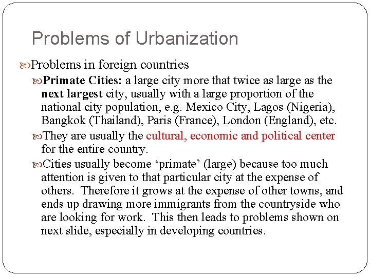 Problems of Urbanization Problems in foreign countries Primate Cities: a large city more that