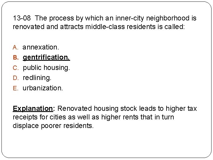 13 -08 The process by which an inner-city neighborhood is renovated and attracts middle-class