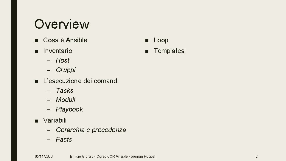 Overview ■ Cosa è Ansible ■ Loop ■ Inventario – Host – Gruppi ■