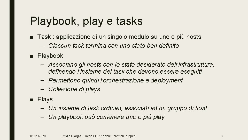 Playbook, play e tasks ■ Task : applicazione di un singolo modulo su uno