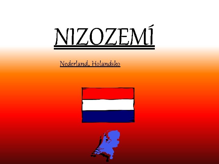 NIZOZEMÍ Nederland, Holandsko 