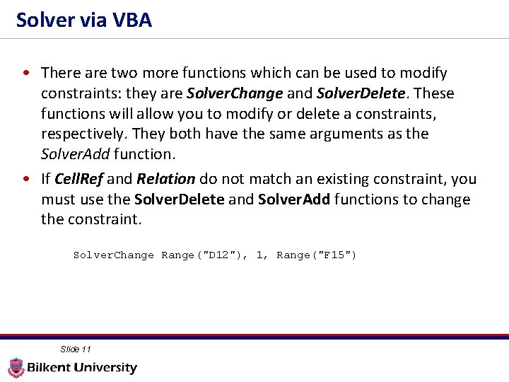 Solver via VBA • There are two more functions which can be used to