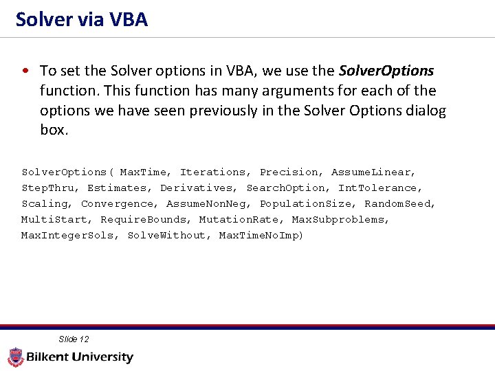 Solver via VBA • To set the Solver options in VBA, we use the