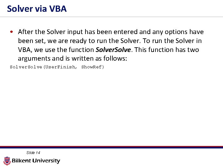 Solver via VBA • After the Solver input has been entered any options have