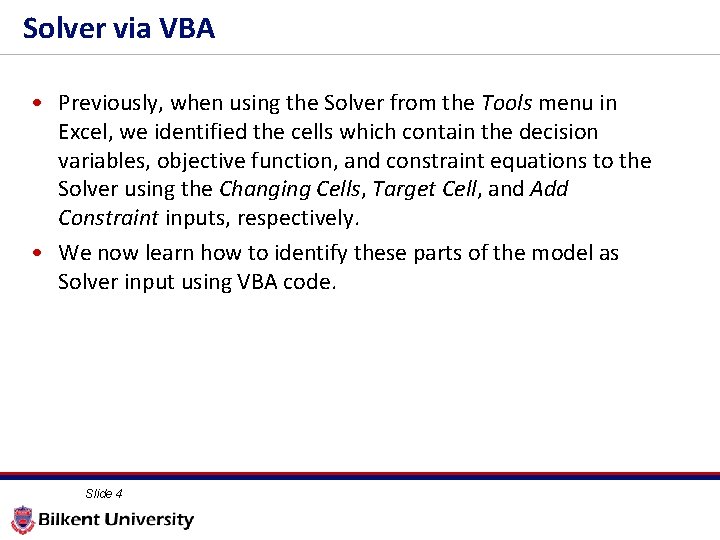 Solver via VBA • Previously, when using the Solver from the Tools menu in