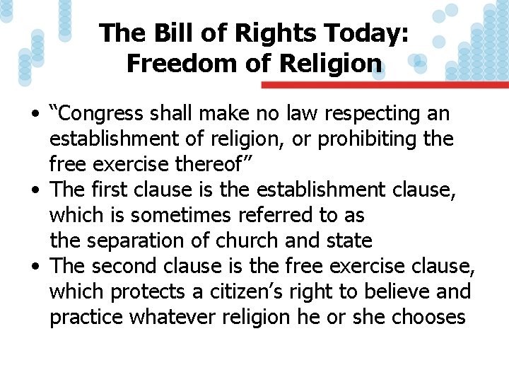 The Bill of Rights Today: Freedom of Religion • “Congress shall make no law