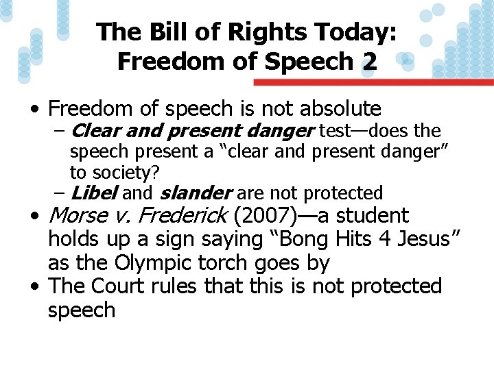 The Bill of Rights Today: Freedom of Speech 2 • Freedom of speech is