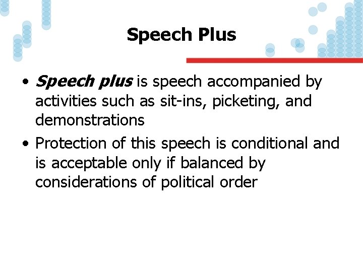 Speech Plus • Speech plus is speech accompanied by activities such as sit-ins, picketing,