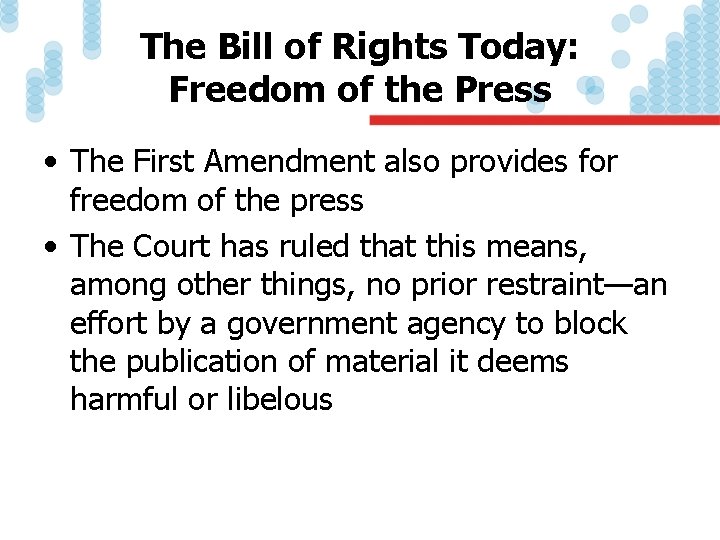 The Bill of Rights Today: Freedom of the Press • The First Amendment also