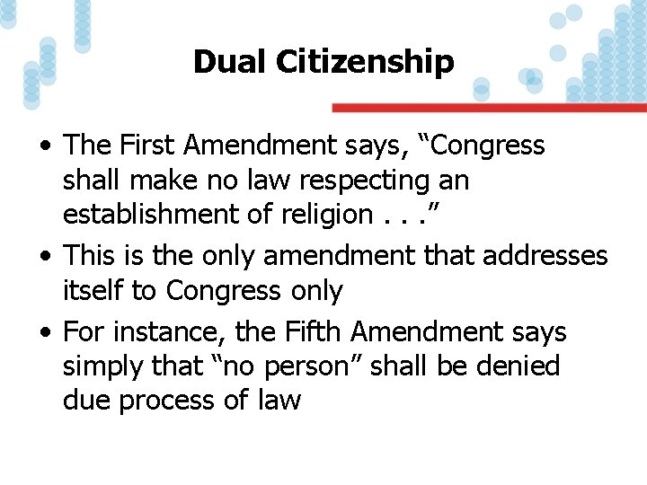 Dual Citizenship • The First Amendment says, “Congress shall make no law respecting an