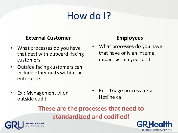 How do I? External Customer Employees • What processes do you have that deal