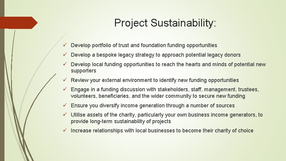 Project Sustainability: ü Develop portfolio of trust and foundation funding opportunities ü Develop a