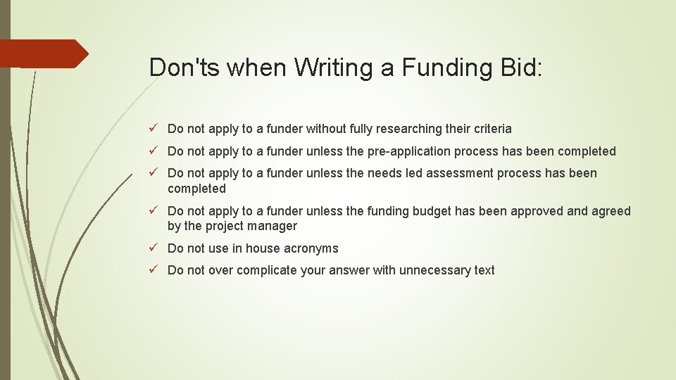 Don'ts when Writing a Funding Bid: ü Do not apply to a funder without