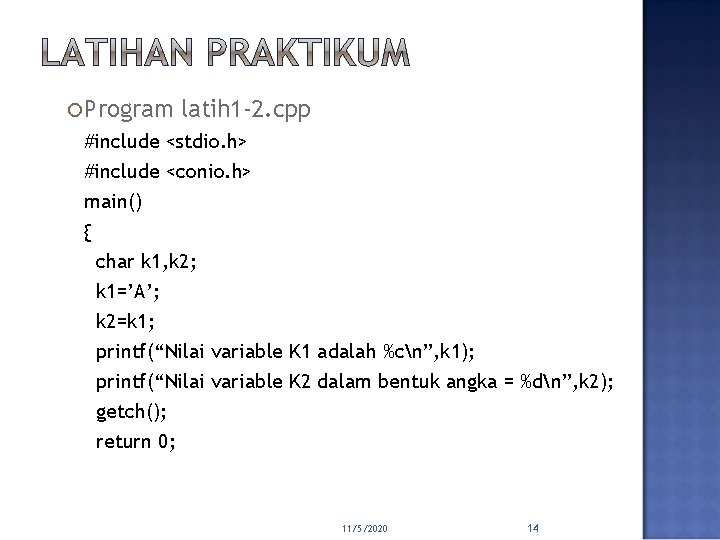  Program latih 1 -2. cpp #include <stdio. h> #include <conio. h> main() {