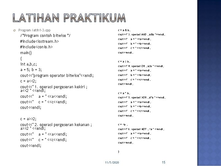  Program latih 1 -3. cpp /*Program contoh bitwise */ #include<iostream. h> #include<conio. h>