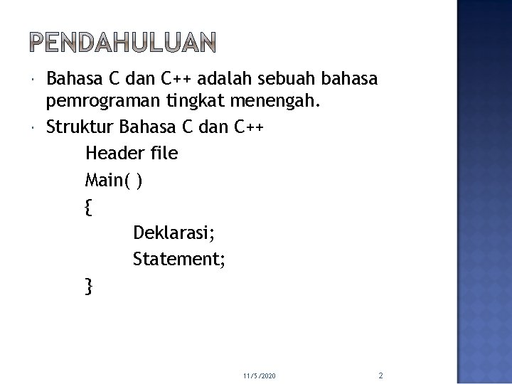  Bahasa C dan C++ adalah sebuah bahasa pemrograman tingkat menengah. Struktur Bahasa C