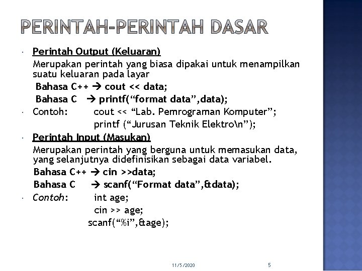  Perintah Output (Keluaran) Merupakan perintah yang biasa dipakai untuk menampilkan suatu keluaran pada