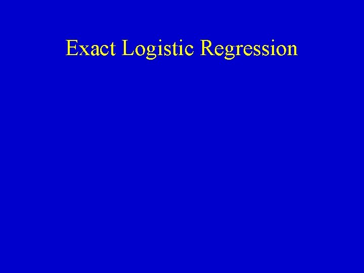 Exact Logistic Regression 