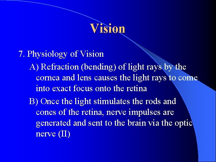 Vision 7. Physiology of Vision A) Refraction (bending) of light rays by the cornea