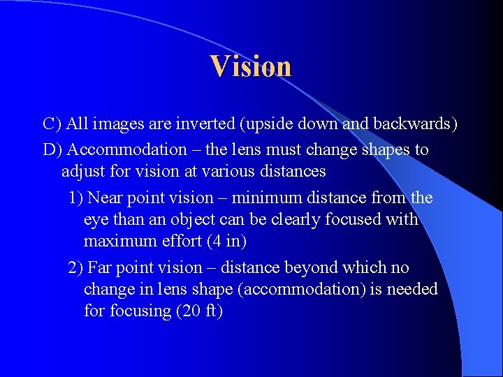 Vision C) All images are inverted (upside down and backwards) D) Accommodation – the