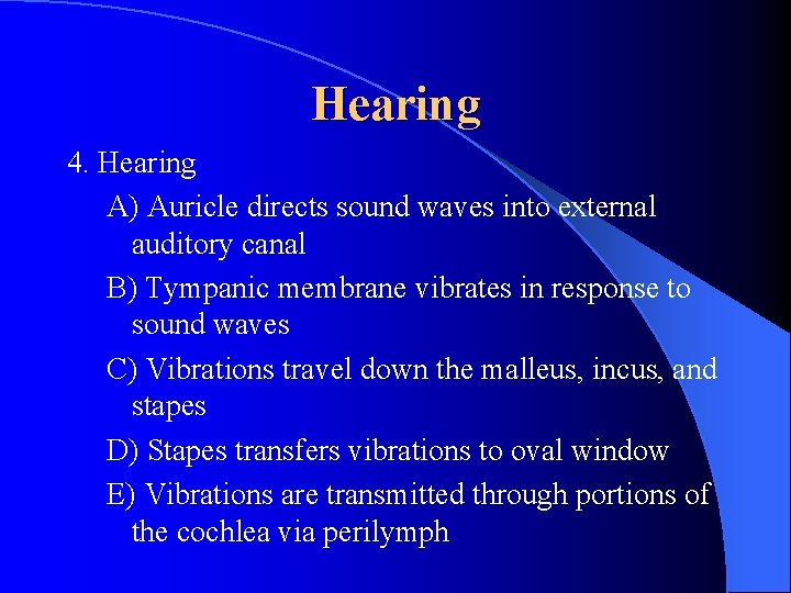 Hearing 4. Hearing A) Auricle directs sound waves into external auditory canal B) Tympanic