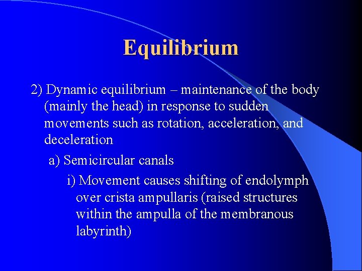 Equilibrium 2) Dynamic equilibrium – maintenance of the body (mainly the head) in response