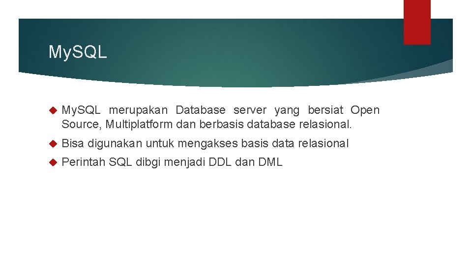 My. SQL merupakan Database server yang bersiat Open Source, Multiplatform dan berbasis database relasional.