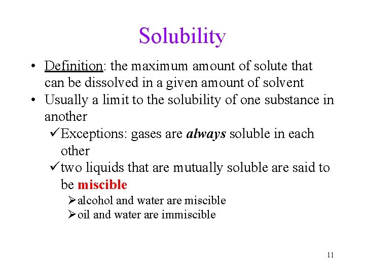 Solubility • Definition: the maximum amount of solute that can be dissolved in a