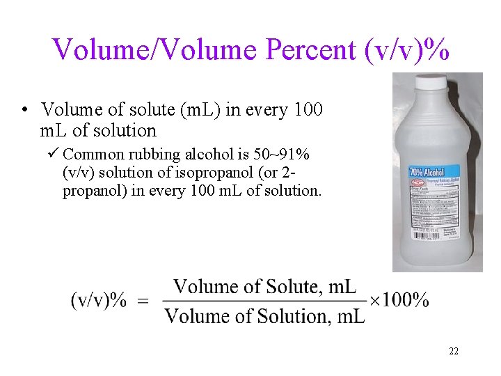 Volume/Volume Percent (v/v)% • Volume of solute (m. L) in every 100 m. L