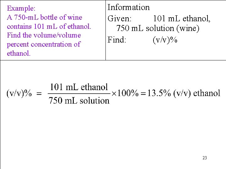 Example: A 750 -m. L bottle of wine contains 101 m. L of ethanol.