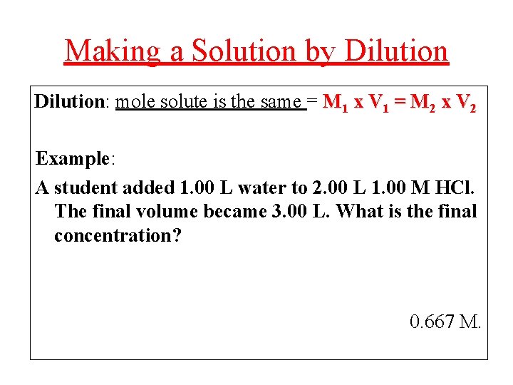 Making a Solution by Dilution: mole solute is the same = M 1 x