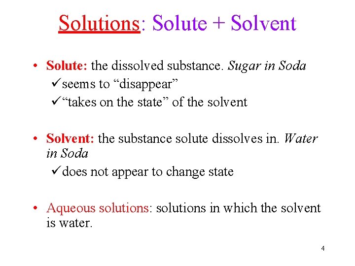 Solutions: Solute + Solvent • Solute: the dissolved substance. Sugar in Soda üseems to