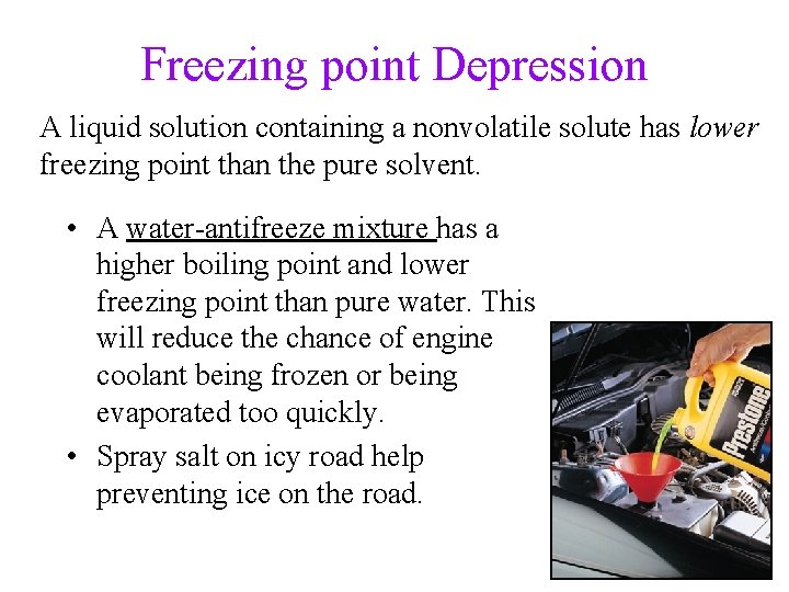 Freezing point Depression A liquid solution containing a nonvolatile solute has lower freezing point