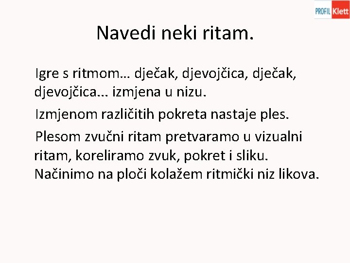 Navedi neki ritam. Igre s ritmom… dječak, djevojčica, dječak, djevojčica. . . izmjena u