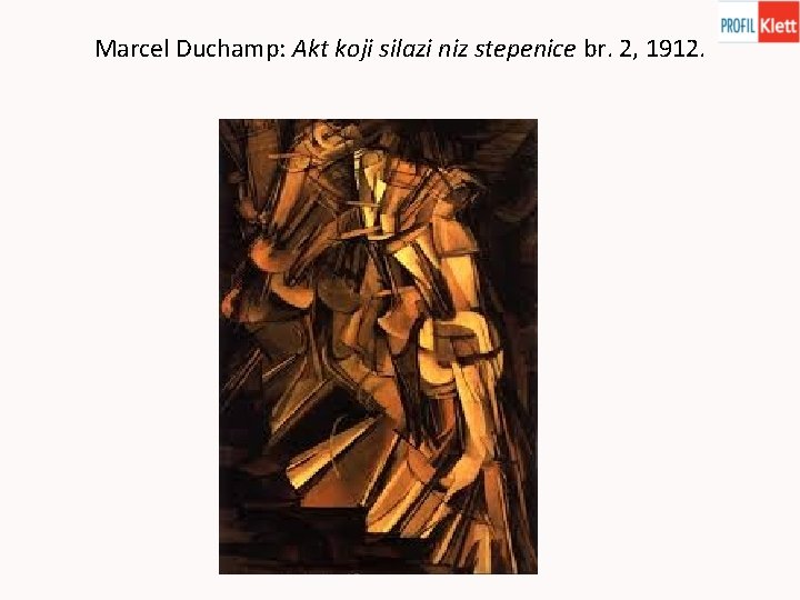 Marcel Duchamp: Akt koji silazi niz stepenice br. 2, 1912. 