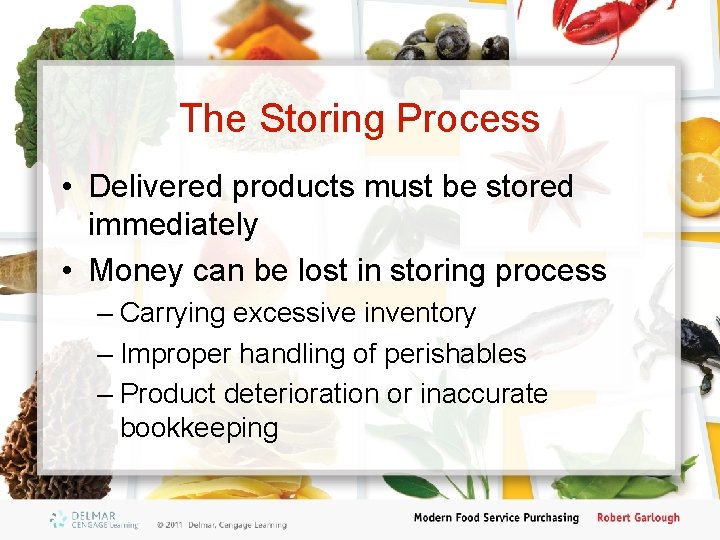 The Storing Process • Delivered products must be stored immediately • Money can be
