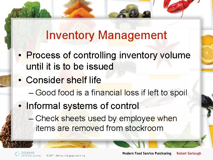 Inventory Management • Process of controlling inventory volume until it is to be issued