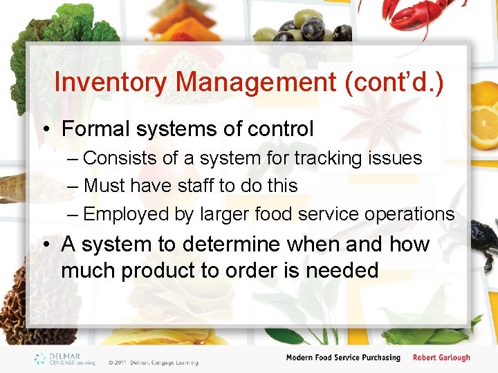 Inventory Management (cont’d. ) • Formal systems of control – Consists of a system